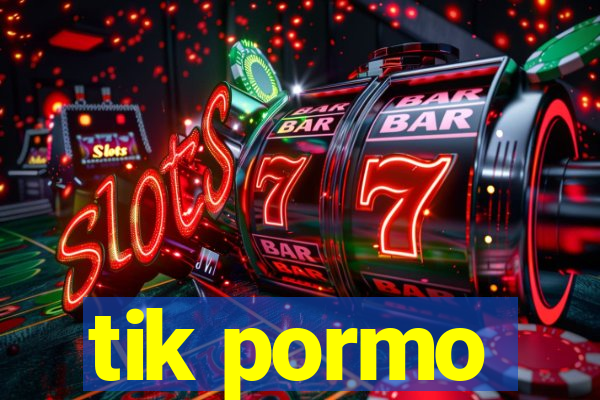 tik pormo